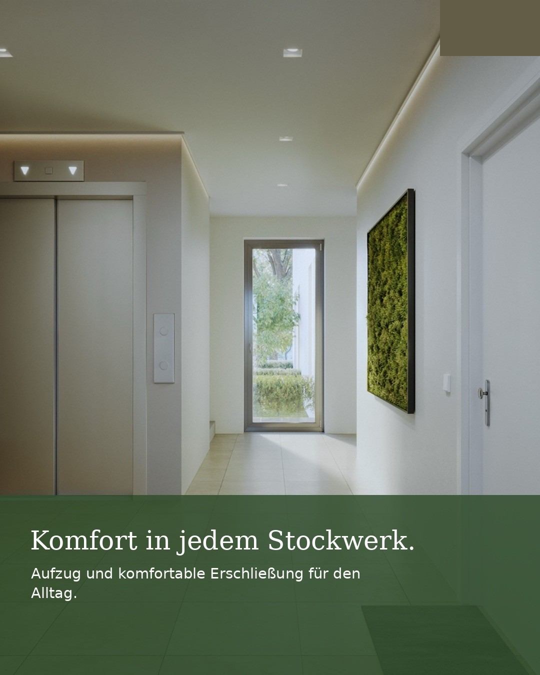 Komfort in jedem Stockwerk. Aufzug und Erschließung